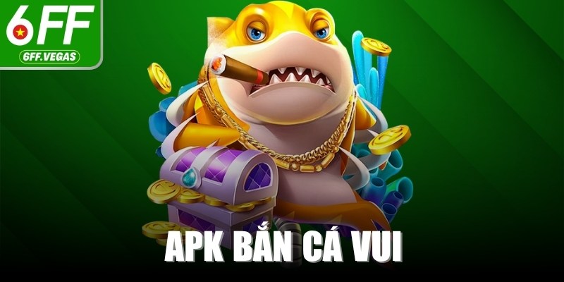APK Bắn Cá Vui