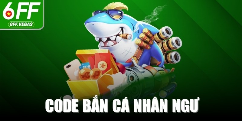 Code Bắn Cá Nhân Ngư