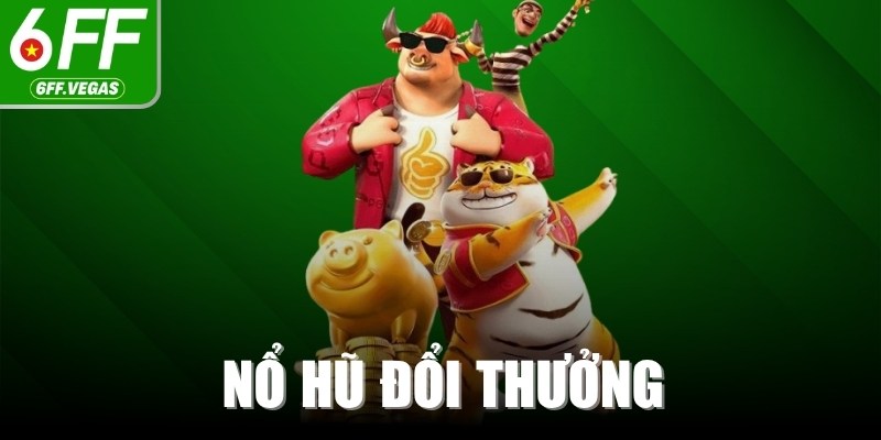 Nổ Hũ Đổi Thưởng