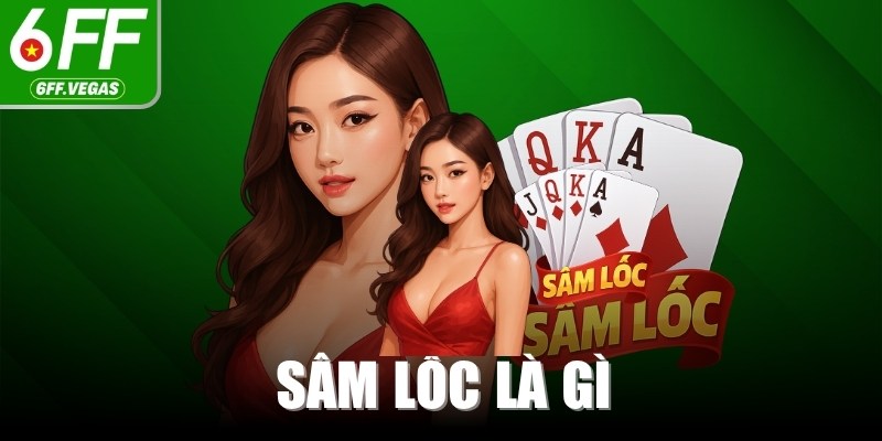 Sâm Lốc Là Gì